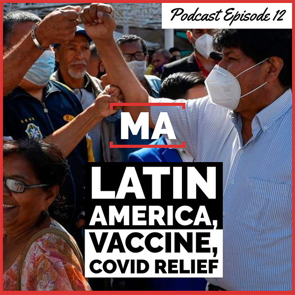 MASS ACTION Podcast, Episode 3: Latin America & Biden, the Vaccine and Covid Relief